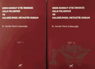 Dede Korkut Etik İndeksi: Halk Felsefesi ve Halkbilimsel Metaetik Kuram Cilt 1- Cilt 2 – Sacide Fikret Çobanoğlu – Paradigma Akademi Yayınları kitap kapağı