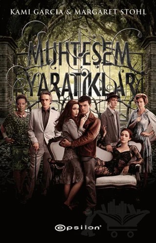Muhteşem Yaratıklar – Kami Garcia, Margaret Stohl – Epsilon Yayınevi kitap kapağı