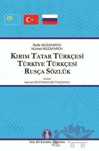 Kırım Tatar Türkçesi Türkiye Türkçesi Rusça Sözlük – Nüzhet Muzafarov, Refik Muzafarov – Türk Dil Kurumu Yayınları kitap kapağı