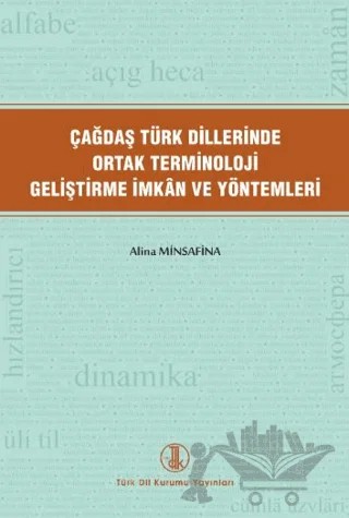Çağdaş Türk Dillerinde Ortak Terminoloji Geliştirme İmkân Ve Yöntemleri – Alina Minsafina – Türk Dil Kurumu Yayınları kitap kapağı