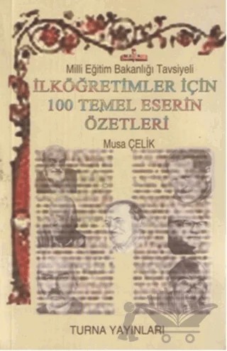 İlköğretimler İçin 100 Temel Eser Özetleri – Musa Çelik – Turna Yayınları kitap kapağı