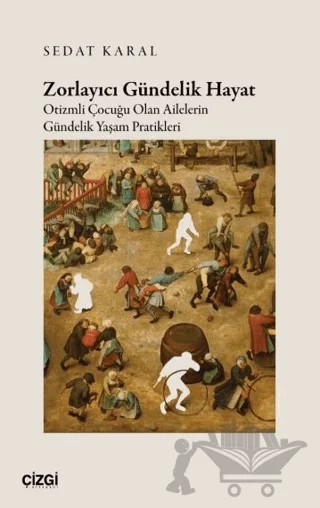 Zorlayıcı Gündelik Hayat – Sedat Karal – Çizgi Kitabevi Yayınları kitap kapağı