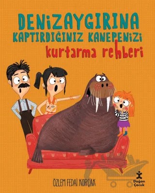 Deniz Aygırına Kaptırdığınız Kanepenizi Kurtarma Rehberi – Özlem Fedai Korçak – Doğan Çocuk kitap kapağı