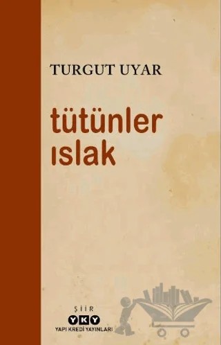 Tütünler Islak – Turgut Uyar – Yapı Kredi Yayınları kitap kapağı