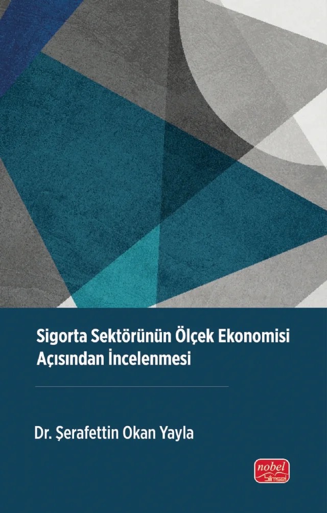 Sigorta Sektörünün Ölçek Ekonomisi Açısından İncelenmesi – Şerafettin Okan Yayla – Nobel Akademik Yayıncılık kitap kapağı
