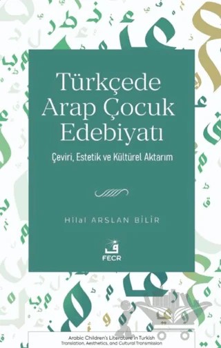 Türkçede Arap Çocuk Edebiyatı – Hilal Arslan Bilir – Fecr Yayınları kitap kapağı