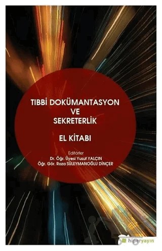 Tıbbi Dokümantasyon ve Sekreterlik El Kitabı – Kolektif – Hiperlink Yayınları kitap kapağı