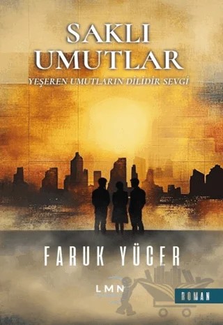 Saklı Umutlar – Faruk Yücer – Liman Yayınevi kitap kapağı