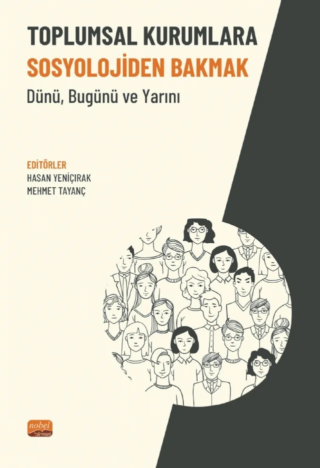 TOPLUMSAL KURUMLARA SOSYOLOJİDEN BAKMAK - Dünü, Bugünü ve Yarını – Adem İnce, Ayşe Yıldız Aydın, Betül Durmaz Yurt, Büke Koyuncu Kahvecioğlu, Hasan Yeniçırak, Hatice Özer, Hüseyin Halil, İbrahim Mavi, Mehmet Ozan Aşık, Mehmet Tayanç, Mustafa Berkay Aydın – Nobel Bilimsel Eserler kitap kapağı