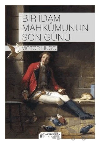 Bir İdam Mahkumunun Son Günü – Victor Hugo – Akıl Çelen Kitaplar kitap kapağı