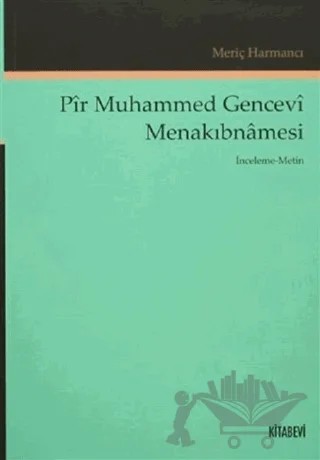 Pir Muhammed Gencevi Menakıbnamesi – Meriç Harmancı – Kitabevi Yayınları kitap kapağı