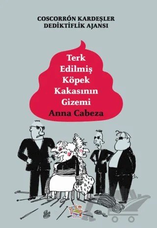 Coscorron Kardeşler Dedektiflik Ajansı - Terk Edilmiş Köpek Kakasının Gizemi – Anna Cabeza – Parmak Çocuk Yayınları kitap kapağı