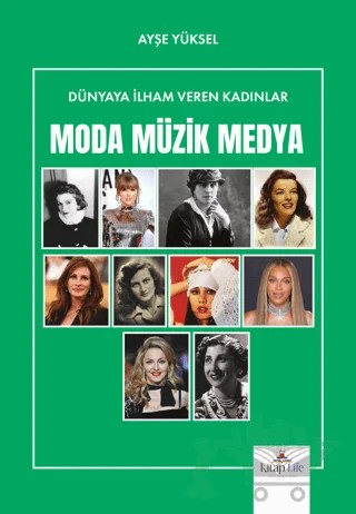 Dünyaya İlham Veren Kadınlar Moda-Müzik-Medya – Ayşe Yüksel – Kitap Life kitap kapağı