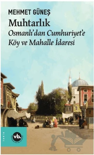 Muhtarlık – Mehmet Güneş – Vakıfbank Kültür Yayınları kitap kapağı