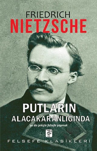 Putların Alacakaranlığında – Friedrich Wilhelm Nietzsche – Sis Yayıncılık kitap kapağı