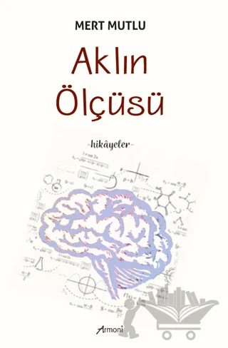 Aklın Ölçüsü – Mert Mutlu – Armoni Yayıncılık kitap kapağı
