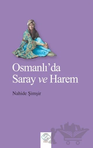 Osmanlı'da Saray ve Harem – Nahide Şimşir – Post Yayınevi kitap kapağı