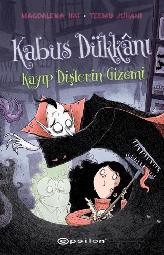 Kabus Dükkanı 2 - Kayıp Dişlerin Gizemi – Magdalena Hai, Teemu Juhani – Epsilon Yayınevi kitap kapağı