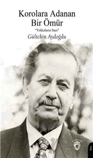 Korolara Adanan Bir Ömür – Gültekin Aydoğdu – Dorlion Yayınları kitap kapağı
