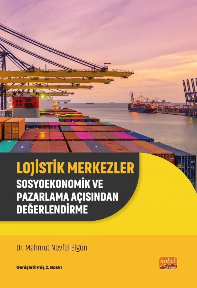 LOJİSTİK MERKEZLER - Sosyoekonomik ve Pazarlama Açısından Değerlendirme – Mahmut Nevfel Elgün – Nobel Bilimsel Eserler kitap kapağı