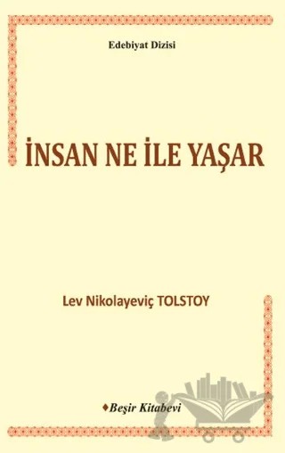 İnsan Ne İle Yaşar – Lev Nikolayeviç Tolstoy – Beşir Kitabevi kitap kapağı