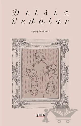 Dilsiz Vedalar – Ayşegül Şahin – Librum Kitap kitap kapağı