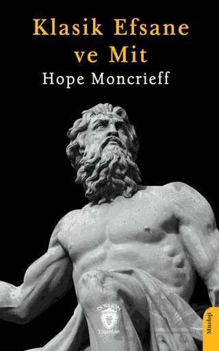 Klasik Efsane ve Mit – Hope Moncrieff – Dorlion Yayınları kitap kapağı