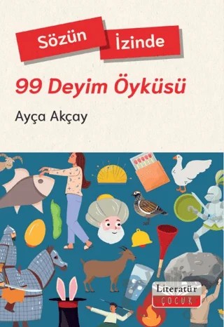 Sözün İzinde - 99 Deyim Öyküsü – Ayça Akçay – Literatür Çocuk kitap kapağı