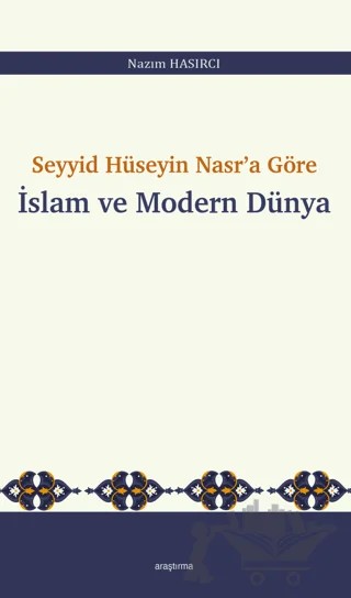 Seyyid Hüseyin Nasr’a Göre İslam ve Modern Dünya – Nazım Hasırcı – Araştırma Yayınları kitap kapağı