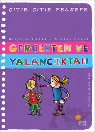Gerçekten ve Yalancıktan - Çıtır Çıtır Felsefe 3 – Brigitte Labbe, Michel Puech – Günışığı Kitaplığı kitap kapağı