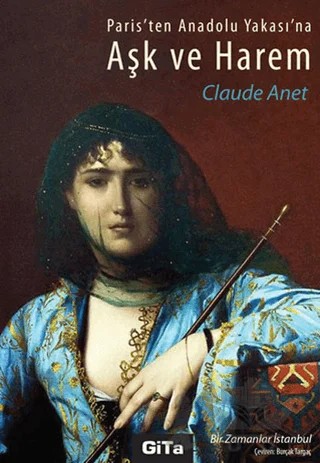 Aşk ve Harem – Claude Anet – Gita Yayınları kitap kapağı