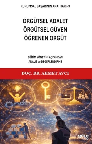 Kurumsal Başarının Anahtarı 3 - Örgütsel Adalet, Örgütsel Güven, Öğrenen Örgüt – Ahmet Avcı – Gece Kitaplığı kitap kapağı