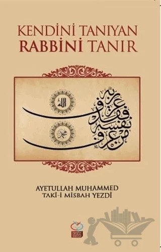 Kendini Tanıyan Rabbni Tanır – Ayetullah Muhammed, Taki-i Misbah Yezdi – Önsöz Yayıncılık kitap kapağı
