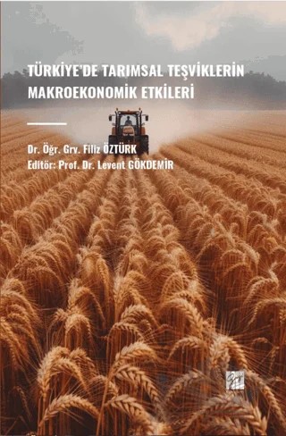 Türkiye’de Tarımsal Teşviklerin Makroekonomik Etkileri – Filiz Öztürk – Gazi Kitabevi kitap kapağı
