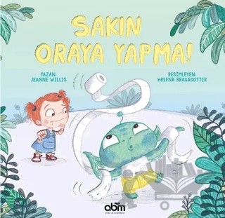 Sakın Oraya Yapma! – Jeanne Willis – Abm Yayınevi kitap kapağı