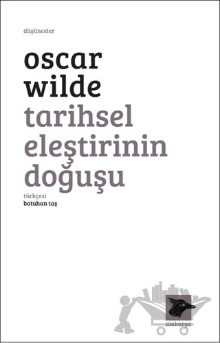 Tarihsel Eleştirinin Doğuşu – Oscar Wılde – Alakarga Sanat Yayınları kitap kapağı