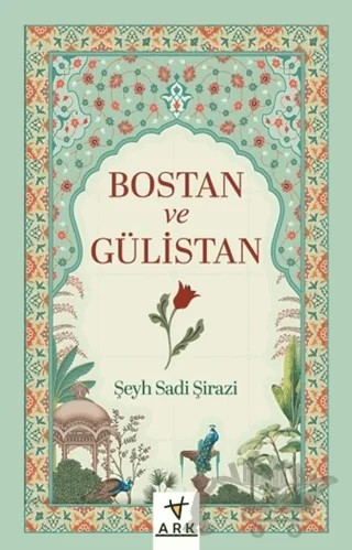 Bostan ve Gülistan – Şeyh Sadi Şirazi – Ark Kitapları kitap kapağı