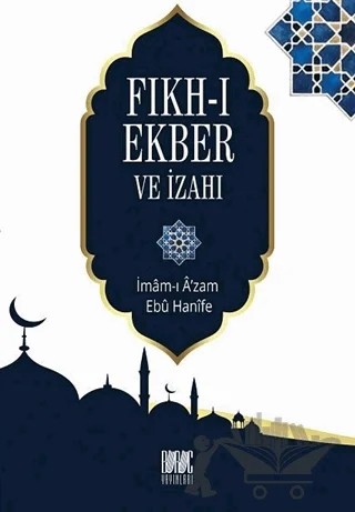 Fıkh-ı Ekber ve İzahı – İmam-ı A'zam Ebu Hanife Nu'man İbn-i Sabit – Buruç Yayınları kitap kapağı