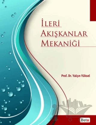 İleri Akışkanlar Mekaniği – Yalçın Yüksel – Beta Yayınevi kitap kapağı