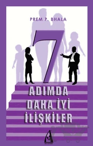 7 Adımda Daha İyi İlişkiler – Prem P. Bhala – Arunas Yayıncılık kitap kapağı