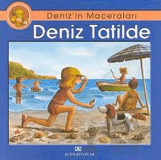 Deniz’in Maceraları Deniz Tatilde – Ebru Öztaylan – Altın Kitaplar kitap kapağı