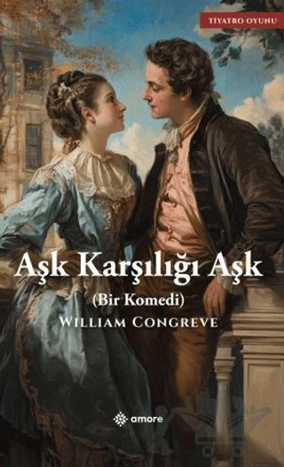 Aşk Karşılığı Aşk – William Congreve – Amore Yayınevi kitap kapağı
