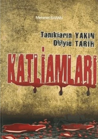 Tanıkların Diliyle Yakın Tarih Katliamları – Mehmet Baran – Etiket Yayınları kitap kapağı