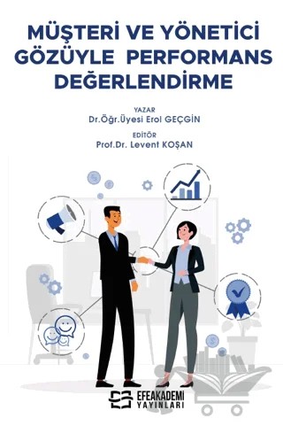 Müşteri ve Yönetici Gözüyle Performans Değerlendirme – Erol Geçgin, Levent Koşan – Efe Akademi Yayınları kitap kapağı