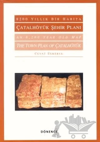 8200 Yıllık Bir Harita Çatalhöyük Şehir Planı / An 8,200 Year Old Map The Town Plan Of Çatalhöyük – Cevat Ülkekul – Dönence Basım ve Yayın Hizmetleri kitap kapağı