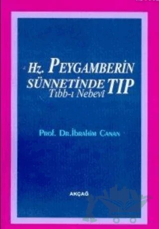 Hz. Peygamber’in Sünnetinde Tıp (Tıbb-ı Nebevi) (1. Hamur) – İbrahim Canan – Akçağ Yayınları kitap kapağı