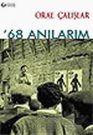 ’68 Anılarım – Oral Çalışlar – Güncel Yayıncılık kitap kapağı