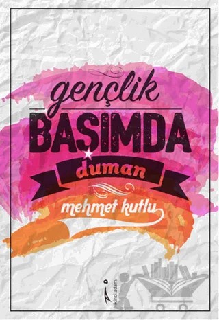 Gençlik Başımda Duman – Mehmet Kutlu – İkinci Adam Yayınları kitap kapağı