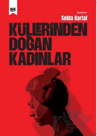 Küllerinden Doğan Kadınlar – Selda Kartal – Biz Kitap kitap kapağı