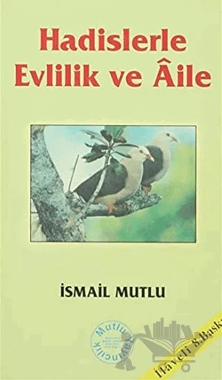 Hadislerle Evlilik ve Aile – İsmail Mutlu – Mutlu Yayınevi kitap kapağı
